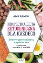 eBook Kompletna dieta ketogeniczna dla kadego. rdowy poradnik ycia w zgodzie z keto pdf