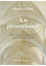 eBook Ku przeszoci Ren Gunon Julius Evola i nurty tradycjonalizmu (studium z filozofii kultury) pdf