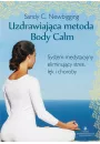 eBook Uzdrawiajca metoda Body Calm. System medytacyjny eliminujcy stres lk i choroby mobi epub