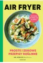 Air Fryer. Proste i zdrowe przepisy rolinne