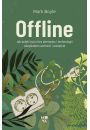 Offline. Jak dziki yciu bez pienidzy i technologii odzyskaem wolno i szczcie