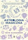 eBook Astrologia magiczna. Jak wykorzysta energi planet, gwiazd i Ksiyca, aby wzmocni skuteczno rytuaw i zakl mobi epub